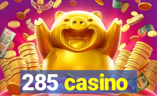 285 casino